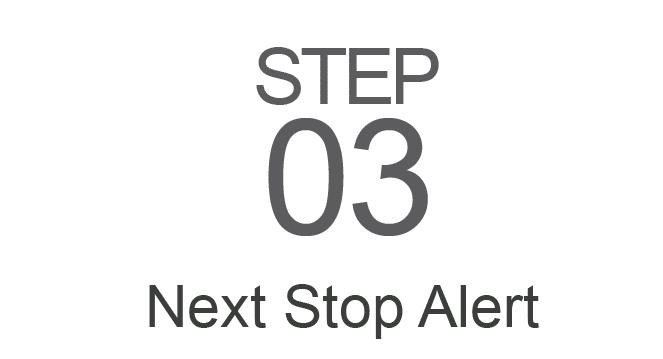 Step 3: Next Stop Alert